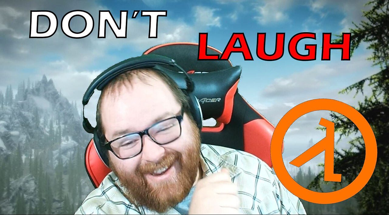 If I Laugh the Video Ends #2 (Half life addition)