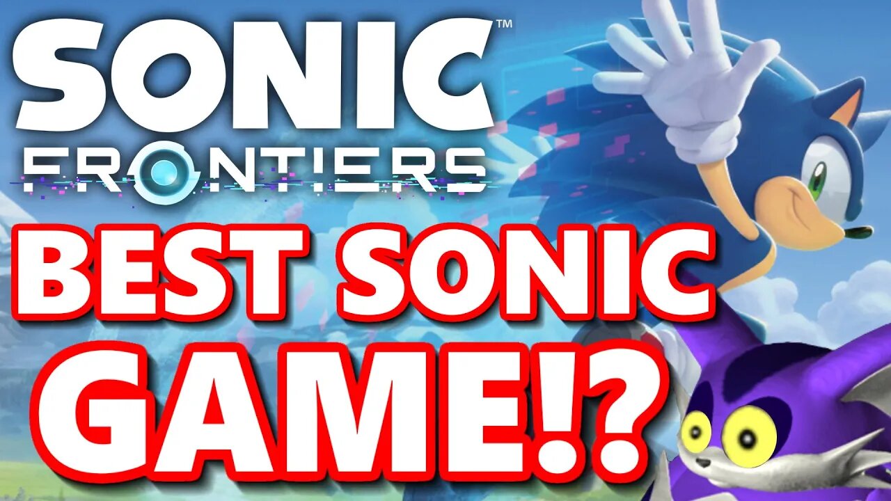 SONIC FRONTIERS Could Be The BEST Sonic Game ever made