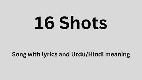 16 shots song with lyrics and Urdu/Hindi meaning