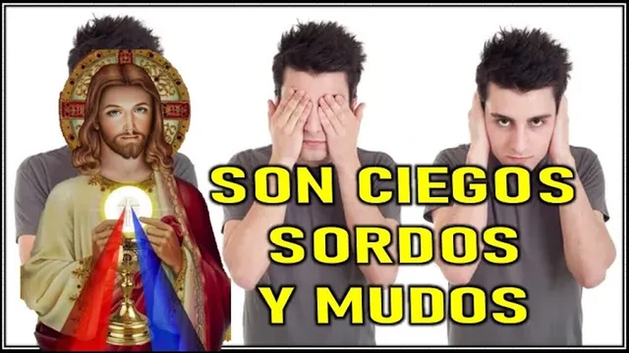 SON CIEGOS, SORDOS Y MUDOS - JESUCRISTO REY A MARÍA ROCIO