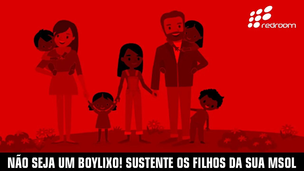 NÃO SEJA UM BOYLIXO! SUSTENTE OS FILHOS DA SUA MSOL