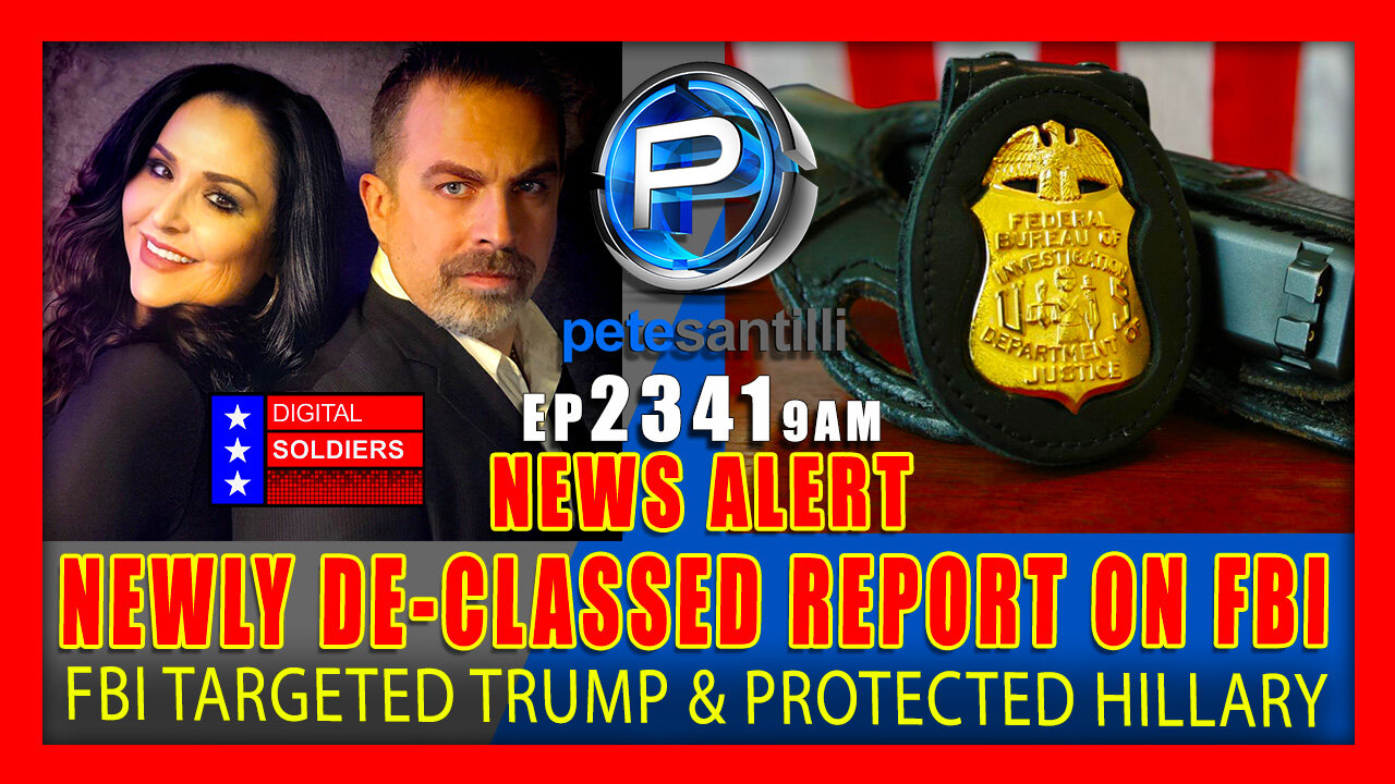 EP 2341-9AM Newly De-Classed Report Reveals FBI Spy Operation Targeted Trump & Protected Hillary