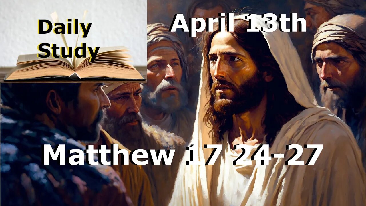 Daily Study April 13th (reupload) || Matthew 17 24-27 || Paying with a Fish