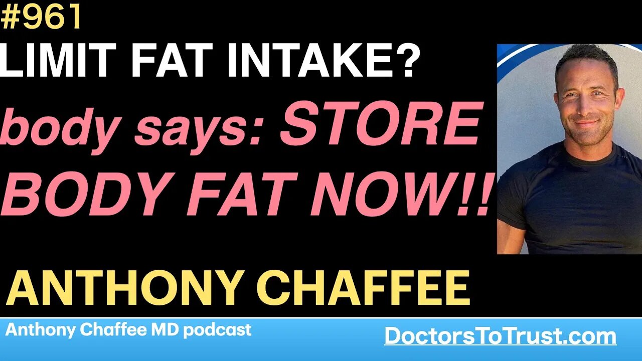 ANTHONY CHAFFEE a | LIMIT FAT INTAKE? body says: STORE BODY FAT NOW!!