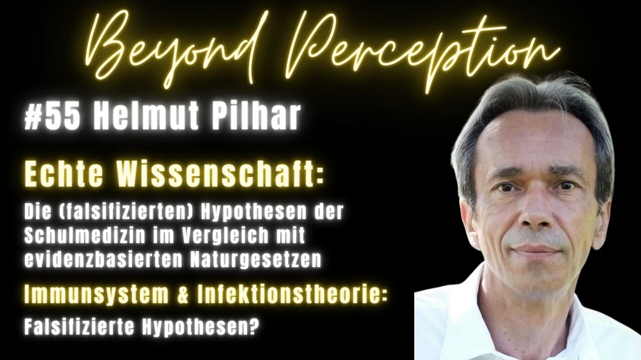 #55 | (Falsifizierte?) Hypothesen der Schulmedizin vs. evidenzbasierte Naturgesetze | Helmut Pilhar