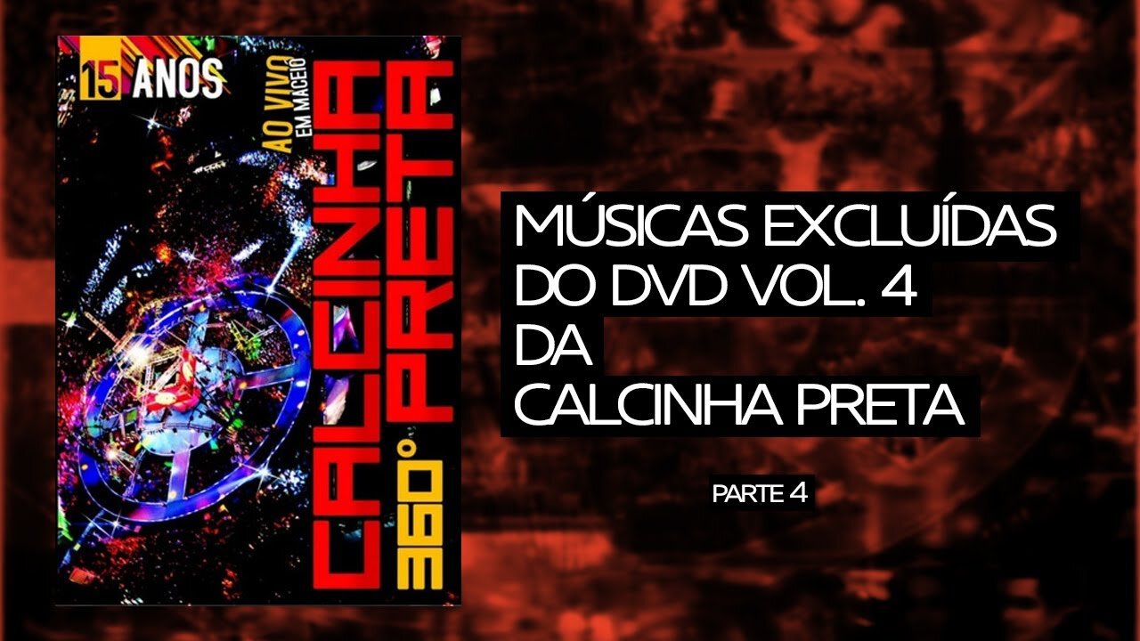 Calcinha Preta: #4 Músicas excluídas do 4° DVD