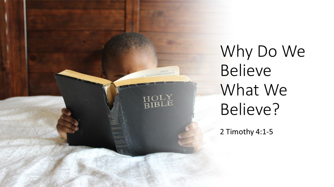 December 10, 2023 - "Why Do We Believe What We Believe?" (2 Timothy 4:1-5)