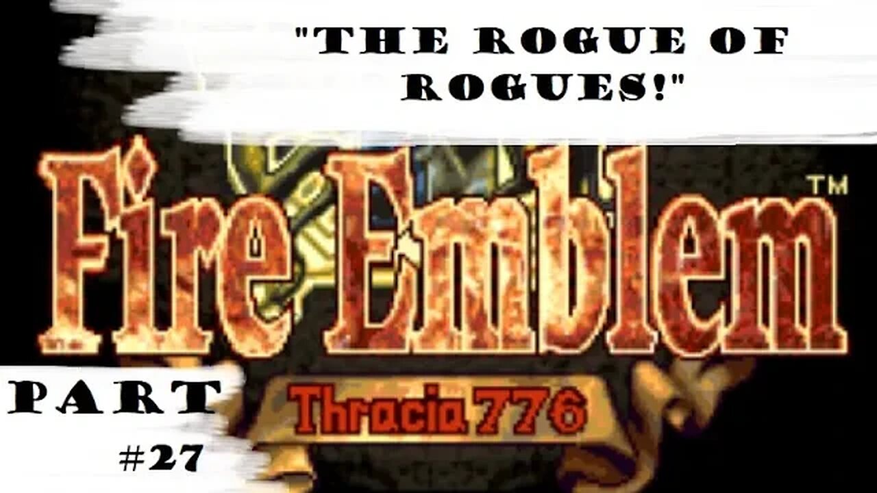 "The Rogue Of Rogues!" | Let's Play: Fire Emblem: Thracia 776 | Part #27