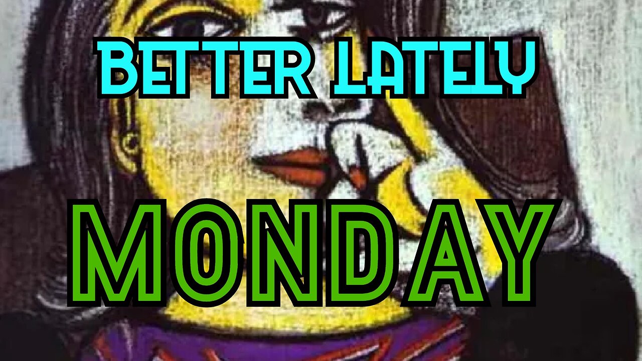 Better Lately - Monday