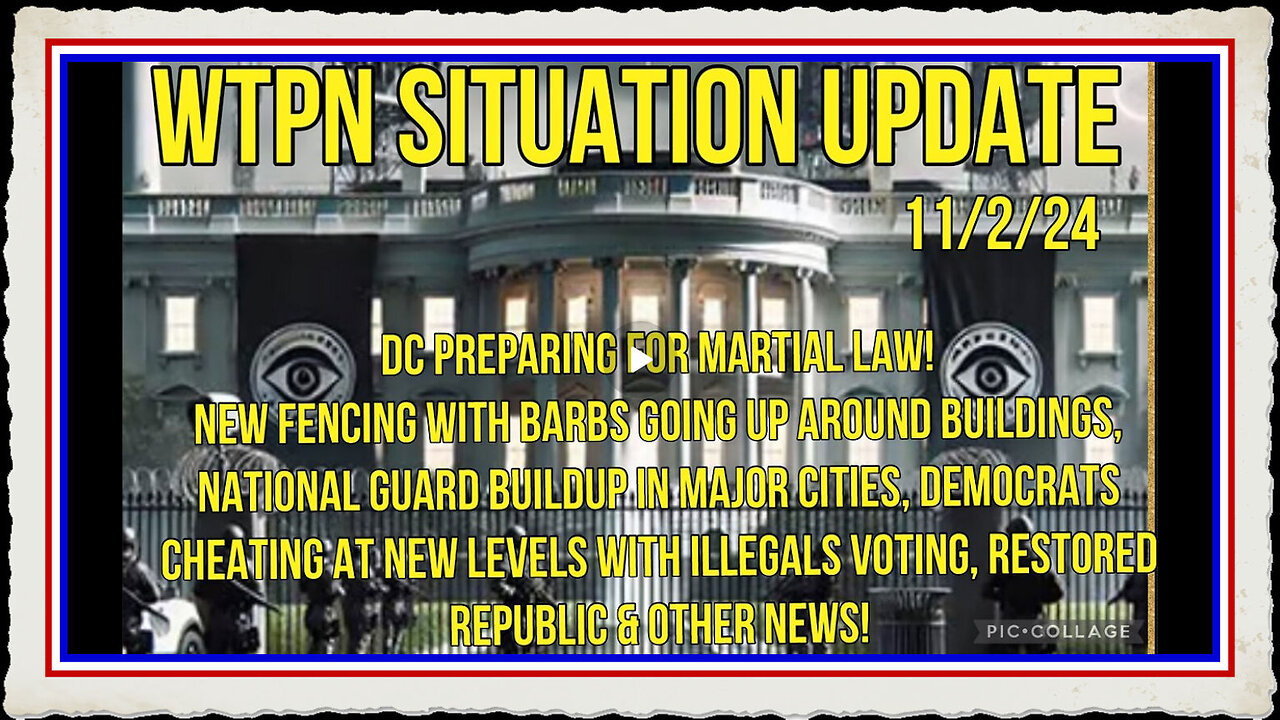WTPN SIT UP 11 2 24 “DC BARBED FENCING, NATIONAL GUARD, MARTIAL LAW, VT INTEL”