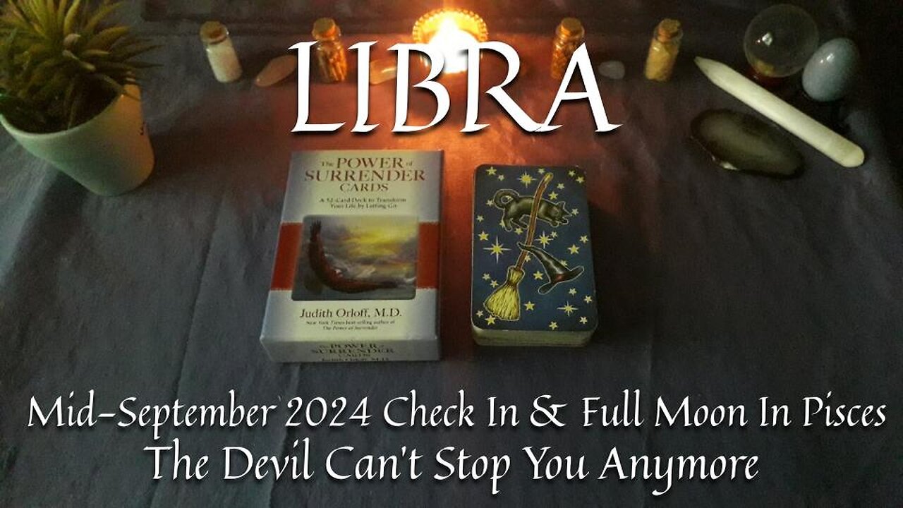 LIBRA - The Devil Can't Stop You Anymore - Mid-September 2024