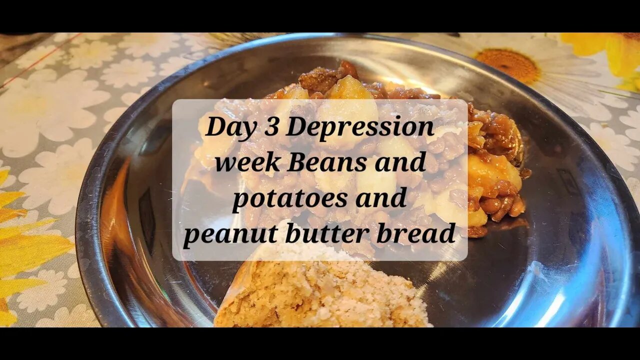 Day 3 Depression week Beans and potatoes and peanut butter bread