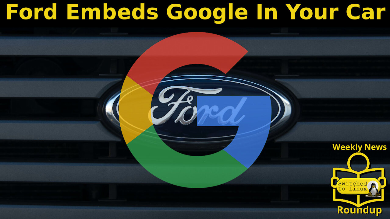 Ford Embeds Google In Your Car | Weekly News Roundup