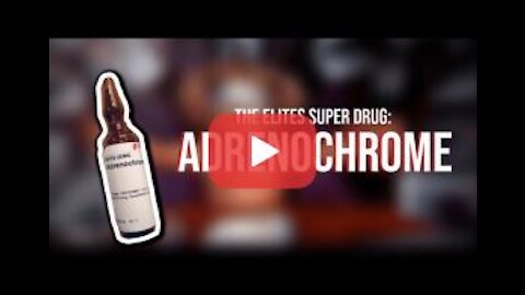 Adrenochrome -- The Leaked Documents.