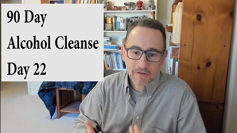 90 Day No Alcohol Cleanse, Day 22