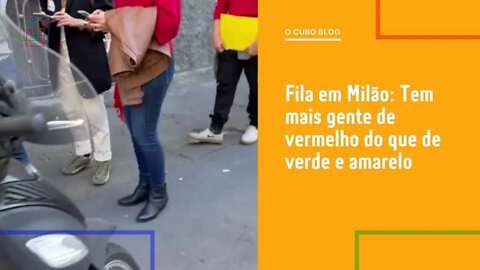 Fila em Milão: Tem mais gente de vermelho do que de verde e amarelo