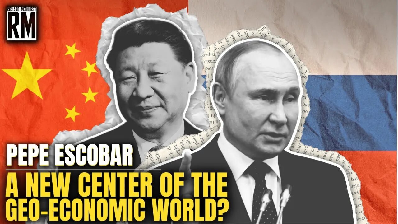 PEPE ESCOBAR: Eurasia Is the Center of the Geo-Economic World
