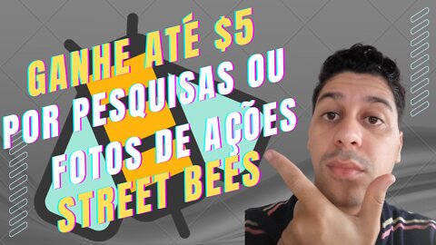 Ganhe até $5 por pesquisas ou fotos de ações ou lugares usando o app Street Bees