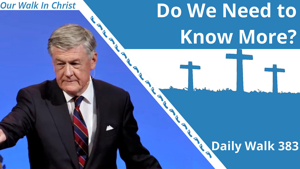 Steve Lawson - Do We Need to Know More? | Daily Walk 383