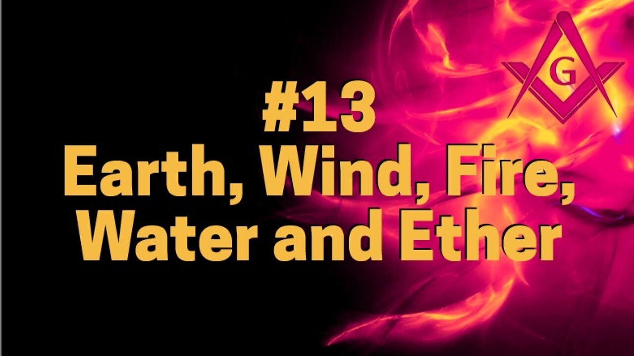 #13 EARTH, WIND, FIRE, WATER AND ETHER