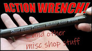 Miscellaneous Shop Tool Upgrades | Short Action Customs Modular Action Wrench and more!