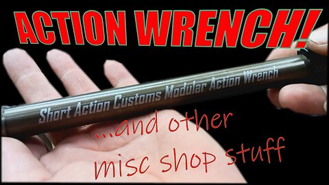 Miscellaneous Shop Tool Upgrades | Short Action Customs Modular Action Wrench and more!