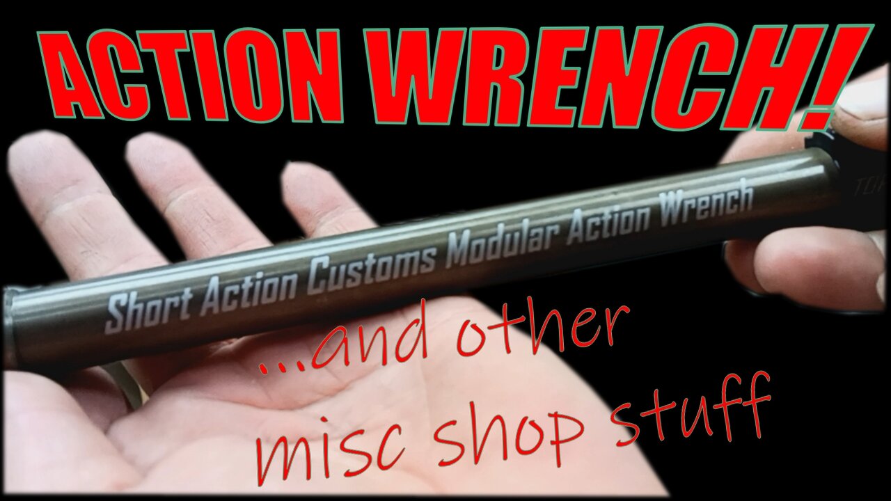 Miscellaneous Shop Tool Upgrades | Short Action Customs Modular Action Wrench and more!