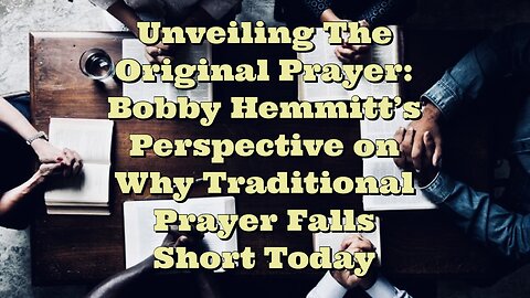 Bobby Hemmitt: Why Traditional Prayer Falls Short Today