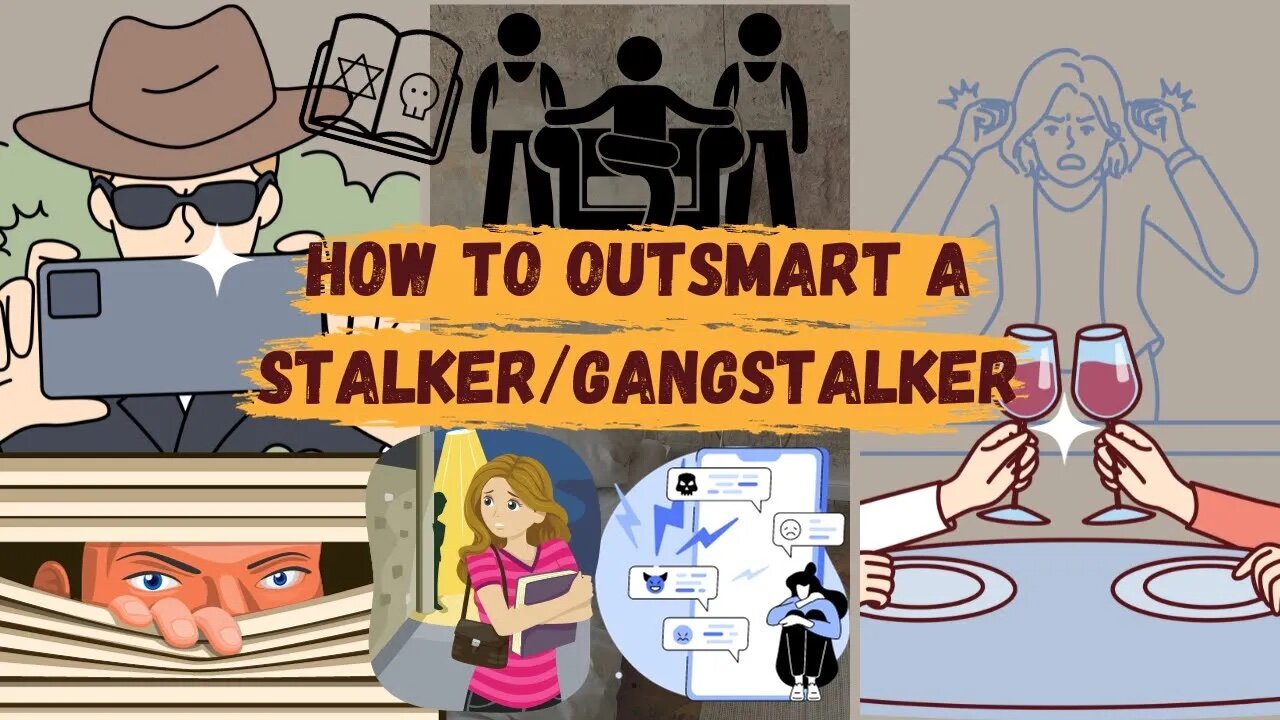 How To Outsmart a Stalker/Gangstalker.