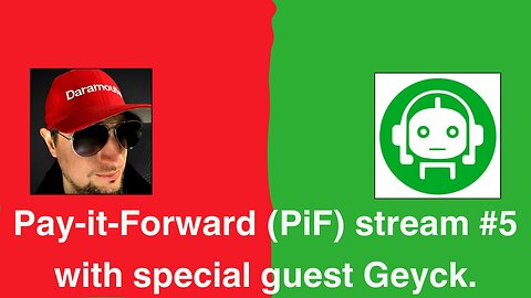 Pay-it-Forward (PiF) stream #5 with special guest Geyck