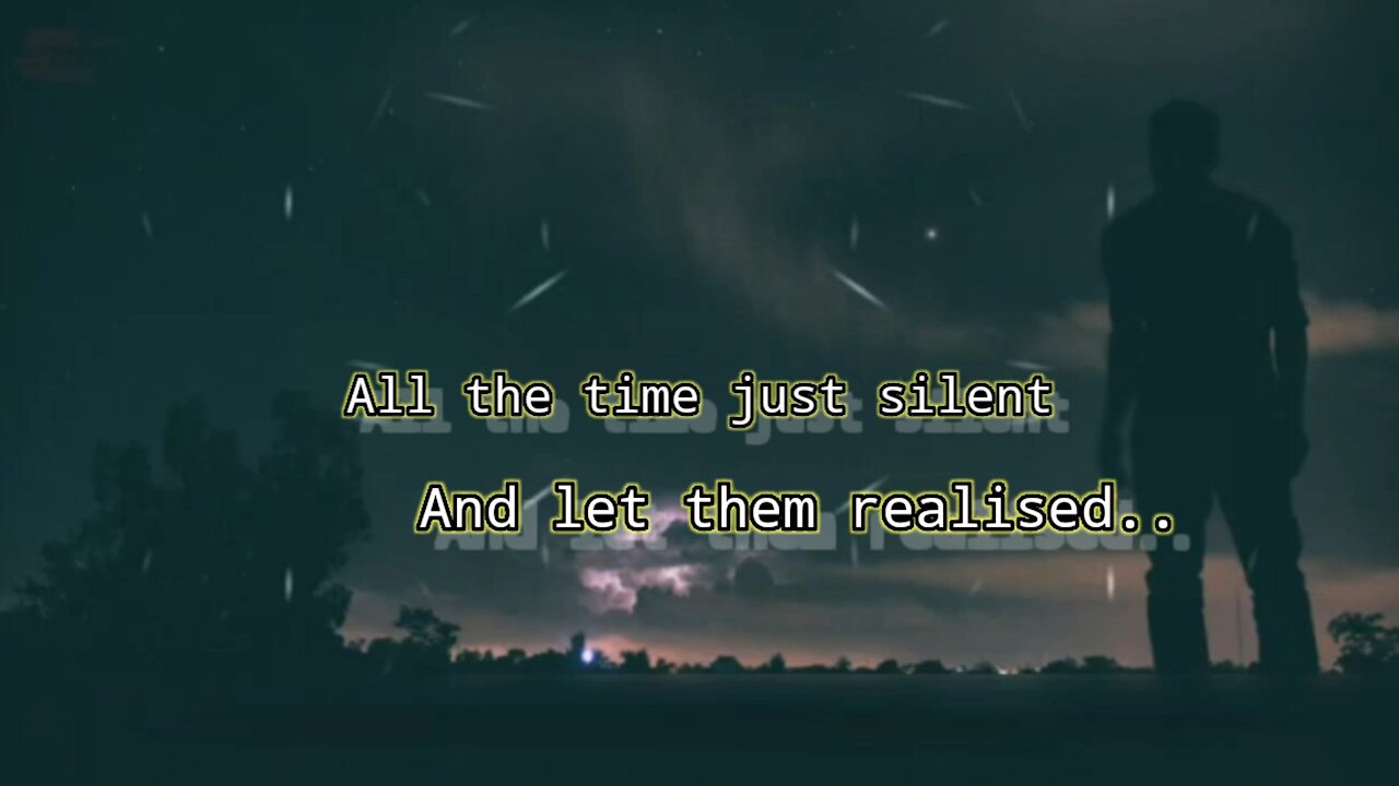 All the time just silent and let them realised