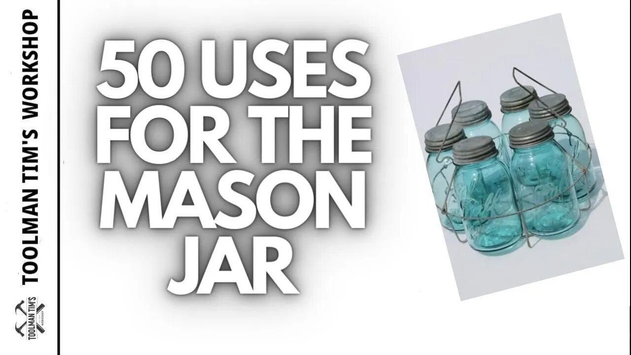 220. 50 USES FOR THE LOWLY MASON JAR