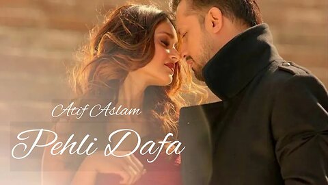 pehli Dafa Atif Aslam