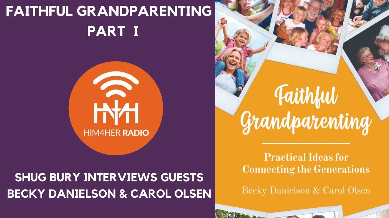 FAITHFUL GRANDPARENTING PART I - Shug Bury, Becky Danielson & Carol Olsen