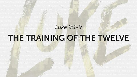 40 | The Training of the Twelve | 2023.07.23