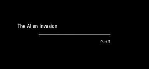 PART 3 Of 10 - THE ALIEN INVASION