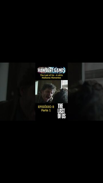 Episódio 8 da Série de The Last of Us - Melhores Momentos - Parte1 #hbomax #thelastofus