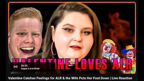 8-2-2024 The YouTube Underground "Valentine Catches Feelings for ALR & the Wife Puts Her Foot Down" w/ live chat (starts at 29:00)