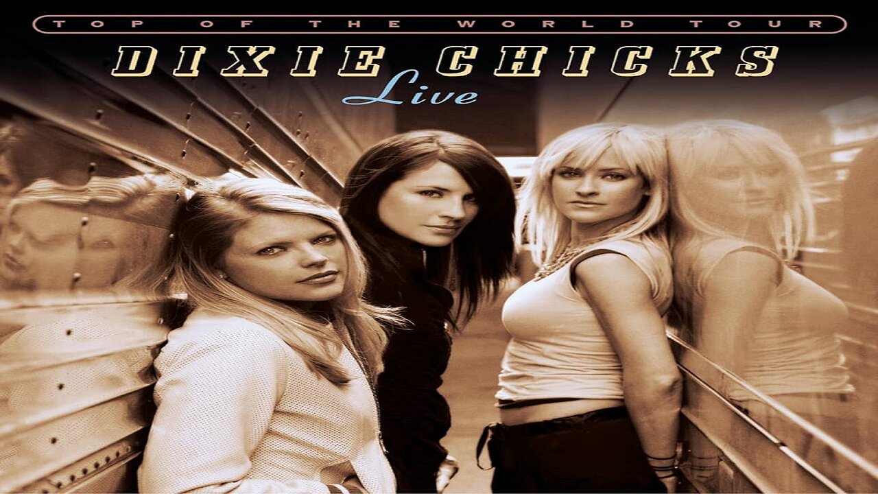 The Dixie Chicks ~ Top of the World Live