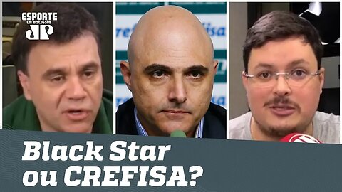 Blackstar ou Crefisa? E AGORA, PALMEIRAS? Veja DEBATE!