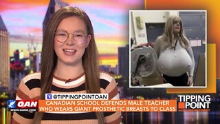 Tipping Point - Canadian School Defends Male Teacher Who Wears Giant Prosthetic Breasts to Class