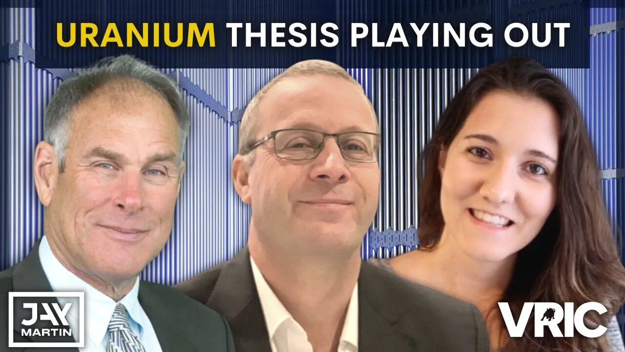 The Uranium Thesis is Being Validated Here and Now: Rick Rule, Daniel Major, Fabi Lara, Nick Hodge