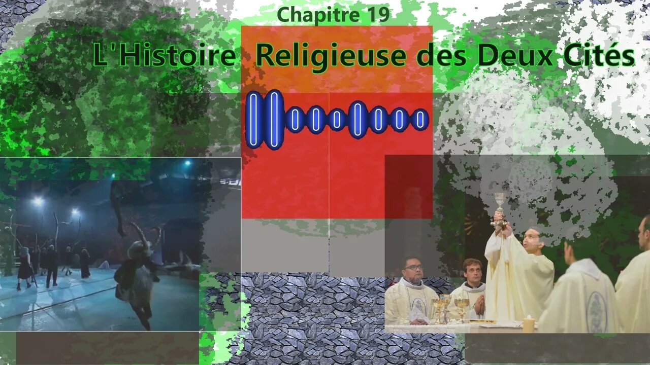 (Chap: 18) L'Histoire Religieuse des Deux Cités