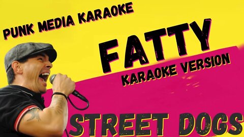 STREET DOGS ✴ FATTY ✴ KARAOKE INSTRUMENTAL ✴ PMK