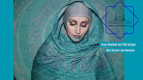 The Heroines of Islam - Um Habibah Bint Abu Sufyan Part 1