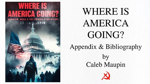 Where is America Going (2023) by Caleb Maupin - Audiobook Recording - Appendix & Bibliography