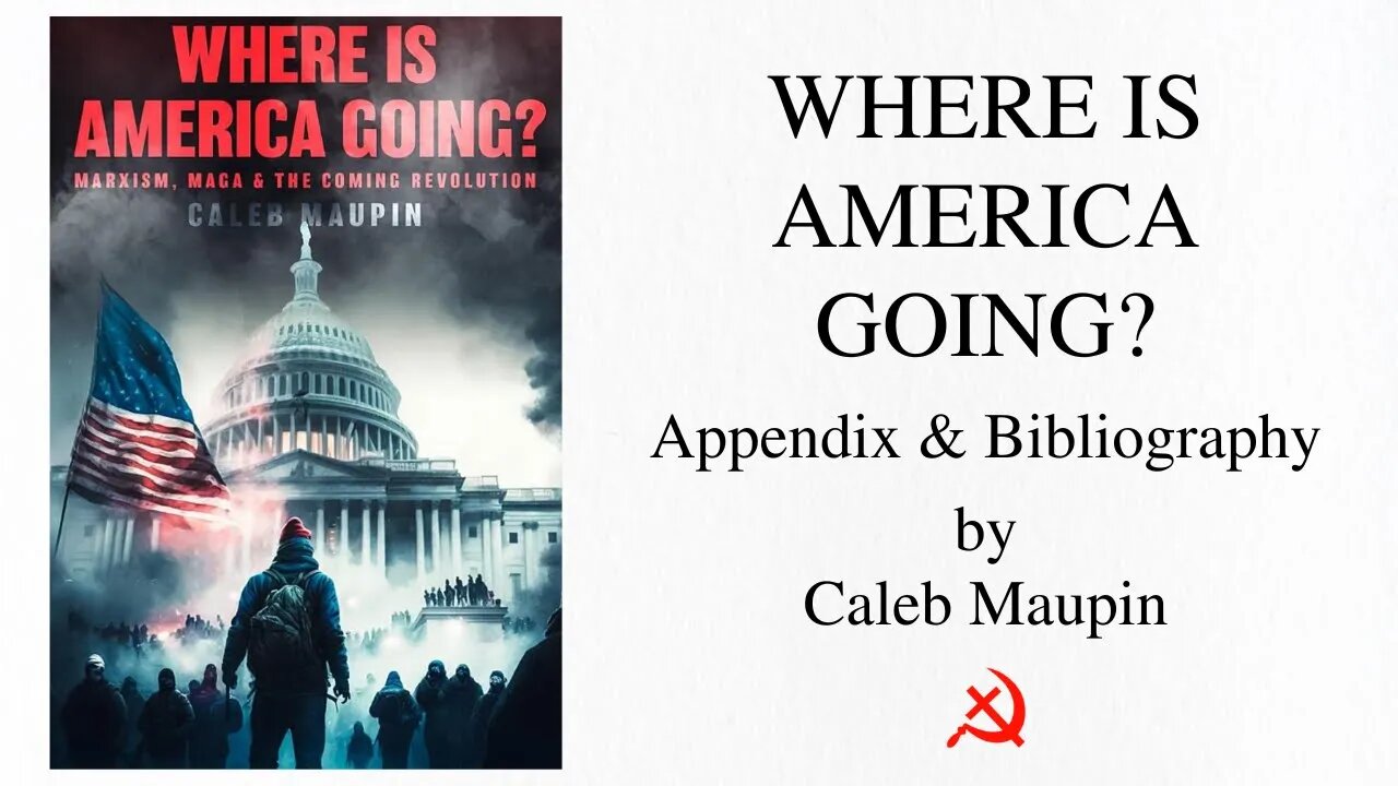 Where is America Going (2023) by Caleb Maupin - Audiobook Recording - Appendix & Bibliography