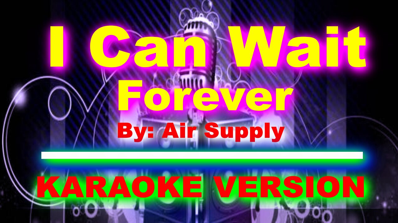 I Can Wait Forever By Air Supply [ KARAOKE VERSION ]