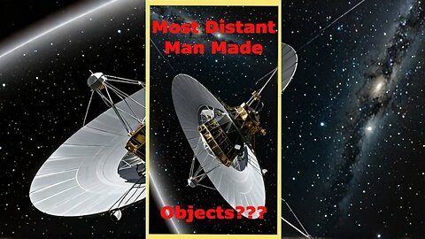 3 Most Distant Man Made Objects!