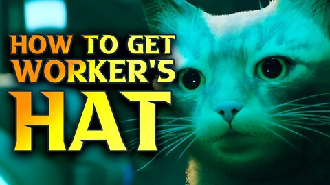 Stray How To Get Worker Hat / Helmet